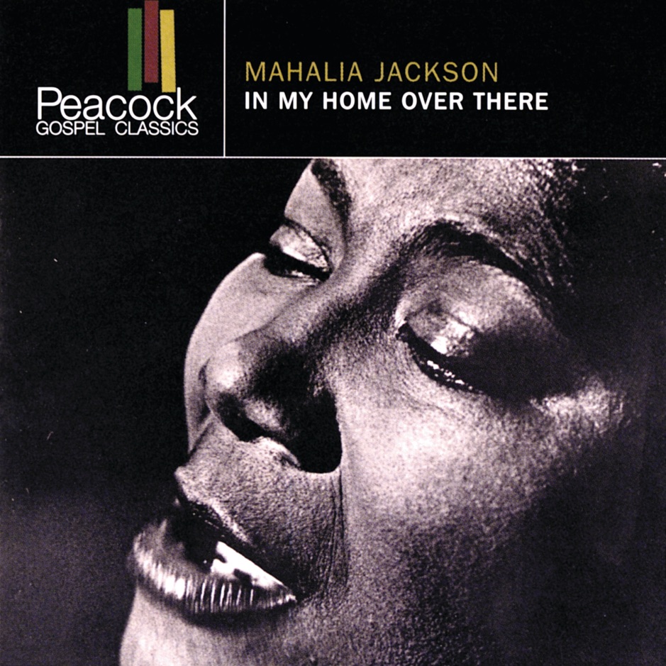 Mahalia Jackson - In My Home Over There